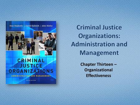 Chapter Thirteen – Organizational Effectiveness.  Be able to define organizational effectiveness  Understand the issues underpinning measuring organizational.