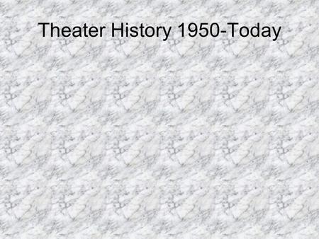 Theater History 1950-Today. Characteristics 1.Starting in the 1890s realism in drama began to rise. 2.In the 1920’s realism had become widespread in England,