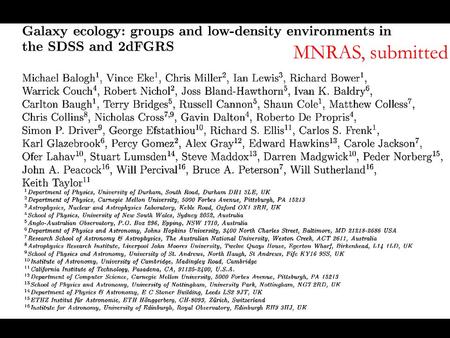 MNRAS, submitted. Galaxy evolution Evolution in global properties reasonably well established What drives this evolution? How does it depend on environment?