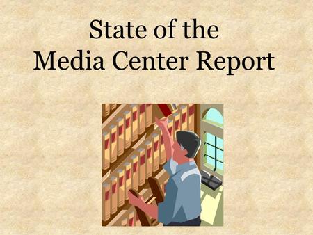 State of the Media Center Report. Circulation Statistics 400 books per month.