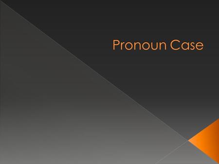 Pronouns that act as subjects in the sentence. They are “doers” of the actions I, we, he, she, it, they, who.