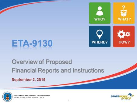 Overview of Proposed Financial Reports and Instructions 1.