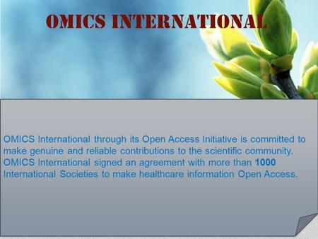 OMICS International Contact us at: OMICS International through its Open Access Initiative is committed to make genuine and.