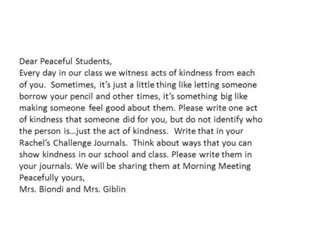 Dear Peaceful Students, Every day in our class we witness acts of kindness from each of you. Sometimes, it’s just a little thing like letting someone borrow.