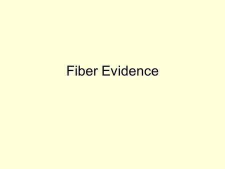 Fiber Evidence. Fibers Example of Locard’s Exchange Principle –All garment surfaces have loose fibers that have been picked up through contact –Most common.