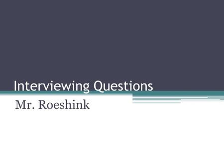 Interviewing Questions