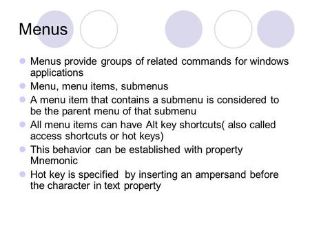 Menus Menus provide groups of related commands for windows applications Menu, menu items, submenus A menu item that contains a submenu is considered to.