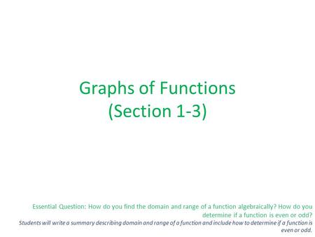 Essential Question: How do you find the domain and range of a function algebraically? How do you determine if a function is even or odd? Students will.