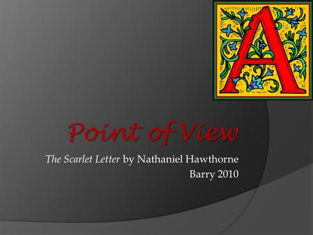 The Scarlet Letter by Nathaniel Hawthorne Barry 2010 Point of View.