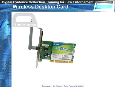 Digital Evidence Collection Training for Law Enforcement Developed by the Electronic Crime Partnership Initiative Wireless Desktop Card Start Animation.