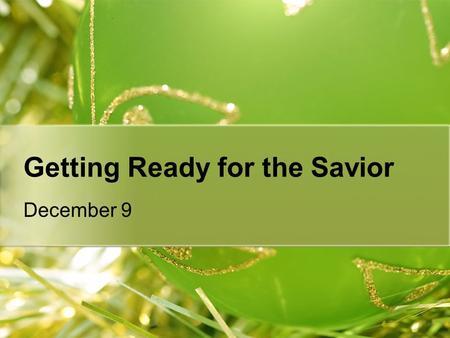 Getting Ready for the Savior December 9. Think About It How do parents often choose (or reject) a name for their children?  Today we look at a biblical.