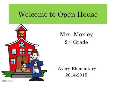 Welcome to Open House Mrs. Moxley 2 nd Grade Avery Elementary 2014-2015.