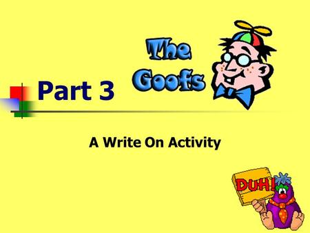 Part 3 A Write On Activity Can you find and correct the Goof? The butterflies’ wing is orange.