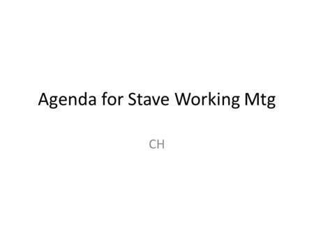 Agenda for Stave Working Mtg CH. Organization Status reports – Mechanical and material – DC-DC – Electrical test – HSIO Working sessions: DAQ, powering,