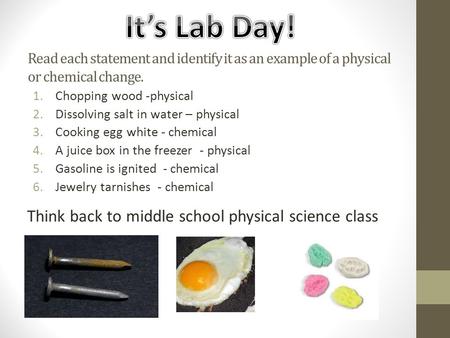 It’s Lab Day! Think back to middle school physical science class