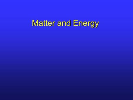 Matter and Energy. Outline I.Introduction II.Classifying Matter III.Physical/Chemical Properties/Changes IV.Conservation of Matter V.Energy VI.Temperature.