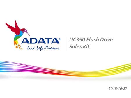 UC350 Flash Drive Sales Kit 2015/10/27. 2 Market Trends and ADATA Opportunities  Market trends Worldwide smartphones growth expected to 10.4% Y2015 The.