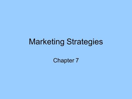 Marketing Strategies Chapter 7. What is Marketing Process of planning & executing the conception, pricing, promo, and distribution of ideas, goods and.