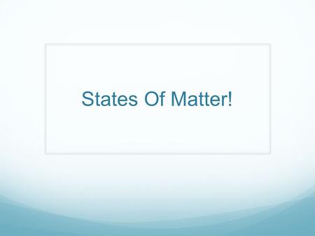 States Of Matter!. Gases – Kinetic Molecular Theory Explains the forces between molecules and the energy the molecules possess.