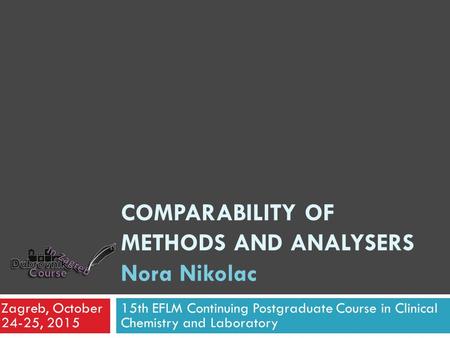 Comparability of methods and analysers Nora Nikolac