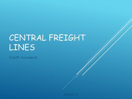 CENTRAL FREIGHT LINES Forklift Accidents Feb2015.