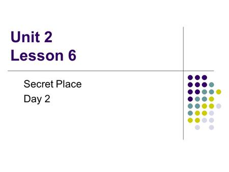 Unit 2 Lesson 6 Secret Place Day 2. What We Will Review Compound words are made up of two words that help you understand the meaning of the word The suffix.