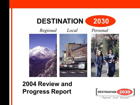 DESTINATION 2030 Regional Local Personal 2004 Review and Progress Report.