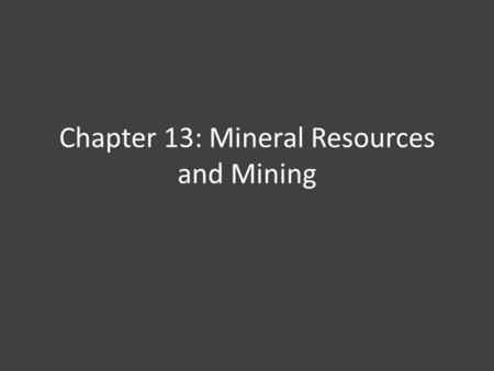 Chapter 13: Mineral Resources and Mining