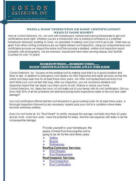 Need a roof inspection or roof certification? Need it done right? Conlon Exteriors, Inc. focuses on the existing roof by making sure that it is in good.