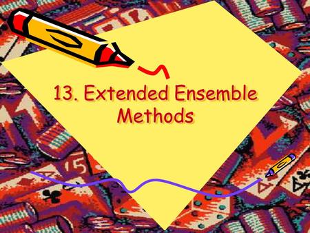 13. Extended Ensemble Methods. Slow Dynamics at First- Order Phase Transition At first-order phase transition, the longest time scale is controlled by.