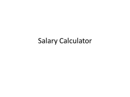 Salary Calculator. Design a page like the following.