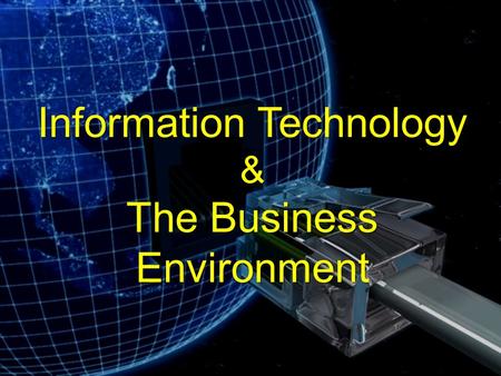 Information Technology & The Business Environment.