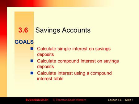 3.6 Savings Accounts Calculate simple interest on savings deposits