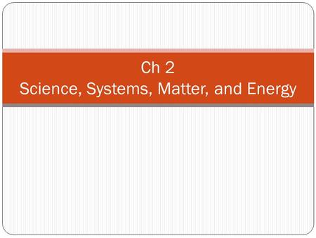 Ch 2 Science, Systems, Matter, and Energy. Case Study Easter Island (Summarize):