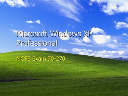 Microsoft Windows XP Professional MCSE Exam 70-270.