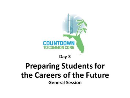 Day 3 Preparing Students for the Careers of the Future General Session.