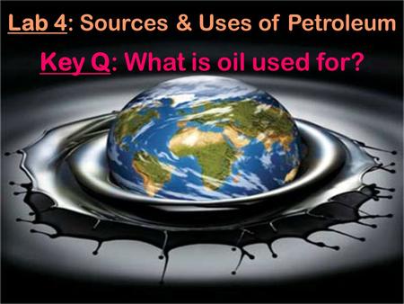 Key Q: What is oil used for?