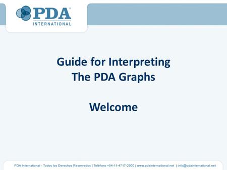 Guide for Interpreting The PDA Graphs Welcome. The following point will help PDA Analysts in carrying out Deep and detailed analysis of the PDA Graphs.