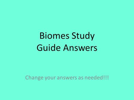 Biomes Study Guide Answers Change your answers as needed!!!