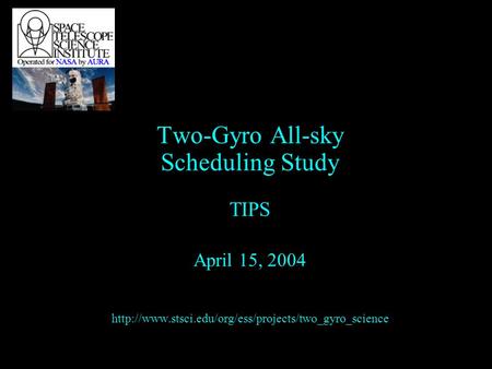 Two-Gyro All-sky Scheduling Study TIPS April 15, 2004