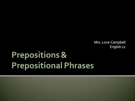 Prepositions & Prepositional Phrases