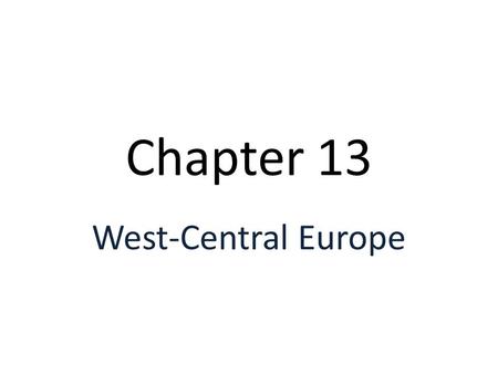 Chapter 13 West-Central Europe. The plain that stretches from the Atlantic into Eastern Europe The North European Plain.