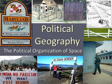 The Political Organization of Space Political Geography.