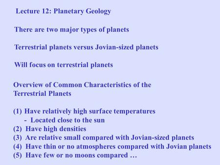 Overview of Common Characteristics of the Terrestrial Planets (1)Have relatively high surface temperatures - Located close to the sun (2) Have high densities.