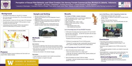 Perception of Sexual Risk Behavior and Client Condom Use Among Female Commercial Sex Workers in Jakarta, Indonesia Rita Ismail 1, Sri Yona 2, Widyastuti.