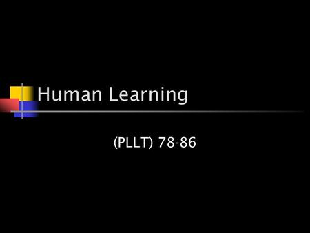 Human Learning (PLLT) 78-86. Mention the 4 aspects that you need to take into account before teaching something to your students.