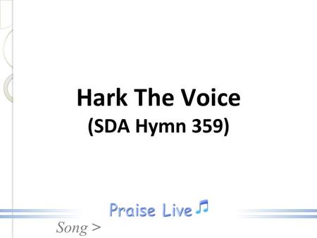 Song > Hark The Voice (SDA Hymn 359). Song > 1. Hark, the voice of Jesus calling, “Who will go and work today? Fields are white the harvest waiting, Who.