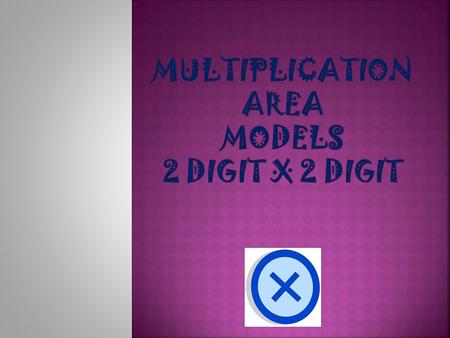 How can you multiply a two digit by digit number using an area model?