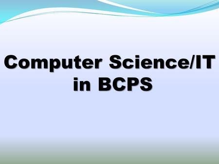 Computer Science/IT in BCPS. Quick Facts All of our high school programs are based on MSDE Programs of Study. They count as “Career Completers”. Students.