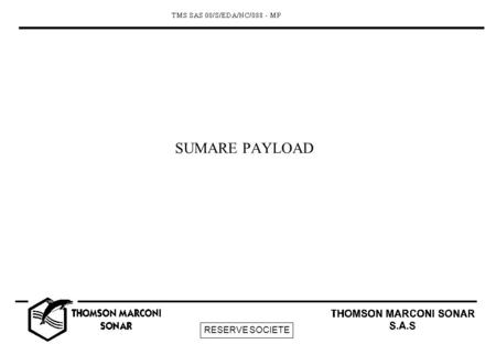 RESERVE SOCIETE SUMARE PAYLOAD. RESERVE SOCIETE CONTENTS Objectives. Sensors choice. Sensors performances. Implant possibilities. Sensors conditioning.